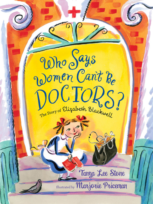 Title details for Who Says Women Can't Be Doctors? by Tanya Lee Stone - Available